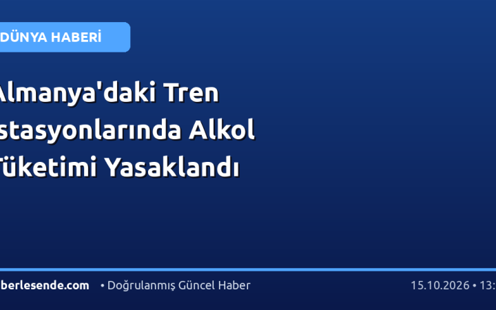 Almanya'daki Tren İstasyonlarında Alkol Tüketimi Yasaklandı