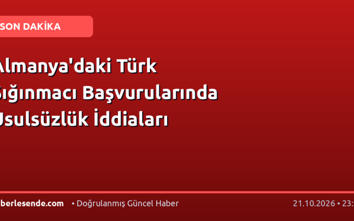 Almanya'daki Türk Sığınmacı Başvurularında Usulsüzlük İddiaları