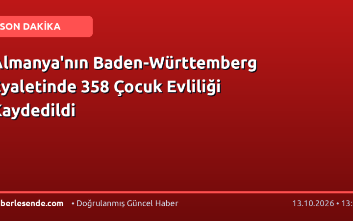Almanya'nın Baden-Württemberg Eyaletinde 358 Çocuk Evliliği Kaydedildi