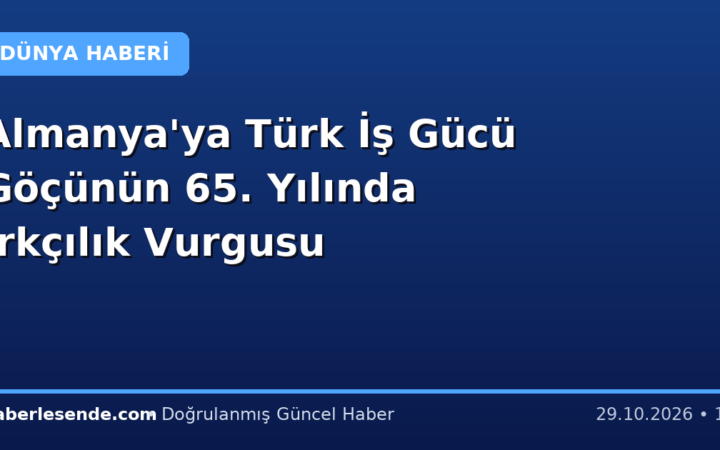 Almanya'ya Türk İş Gücü Göçünün 65. Yılında Irkçılık Vurgusu