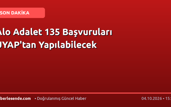 Alo Adalet 135 Başvuruları UYAP'tan Yapılabilecek