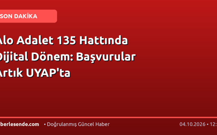 Alo Adalet 135 Hattında Dijital Dönem: Başvurular Artık UYAP'ta