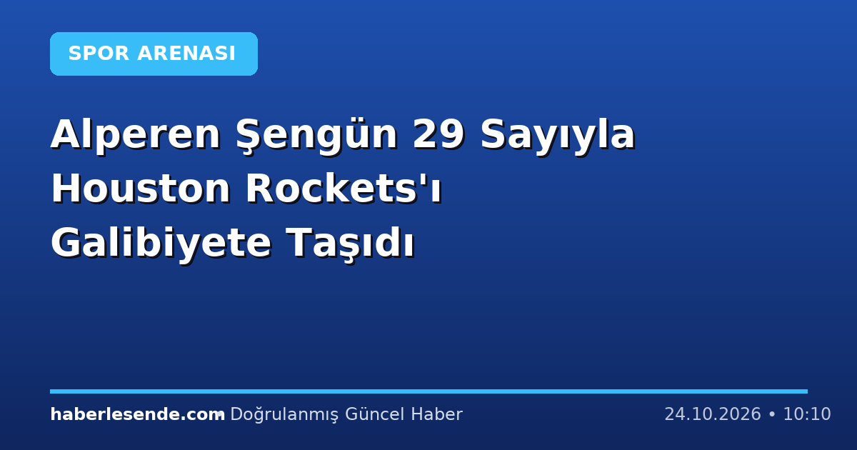 Alperen Şengün 29 Sayıyla Houston Rockets'ı Galibiyete Taşıdı