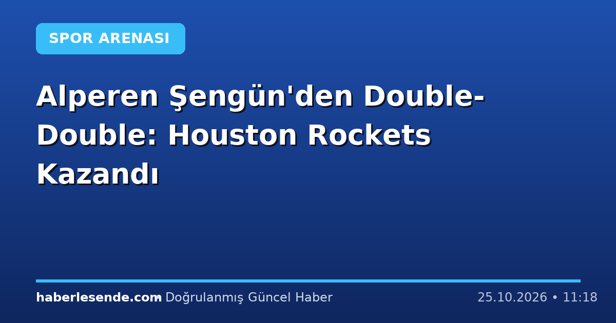 Alperen Şengün'den Double-Double: Houston Rockets Kazandı