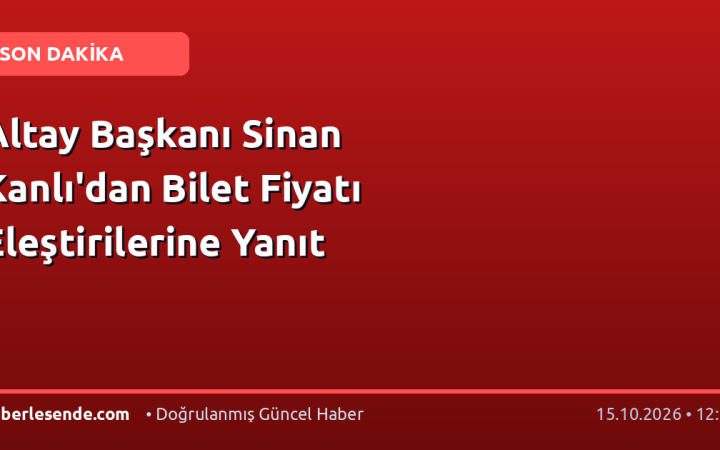 Altay Başkanı Sinan Kanlı'dan Bilet Fiyatı Eleştirilerine Yanıt
