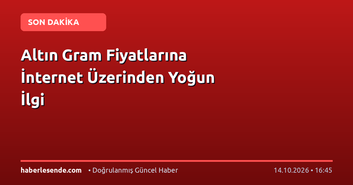 Altın Gram Fiyatlarına İnternet Üzerinden Yoğun İlgi
