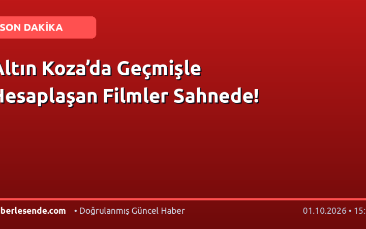 Altın Koza’da Geçmişle Hesaplaşan Filmler Sahnede!