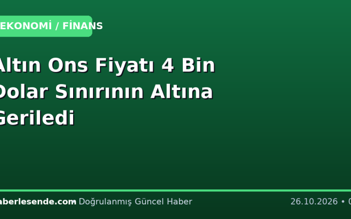 Altın Ons Fiyatı 4 Bin Dolar Sınırının Altına Geriledi