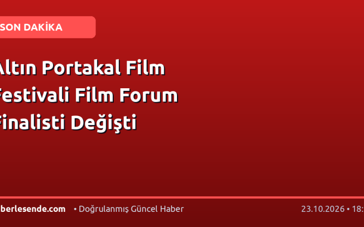 Altın Portakal Film Festivali Film Forum Finalisti Değişti