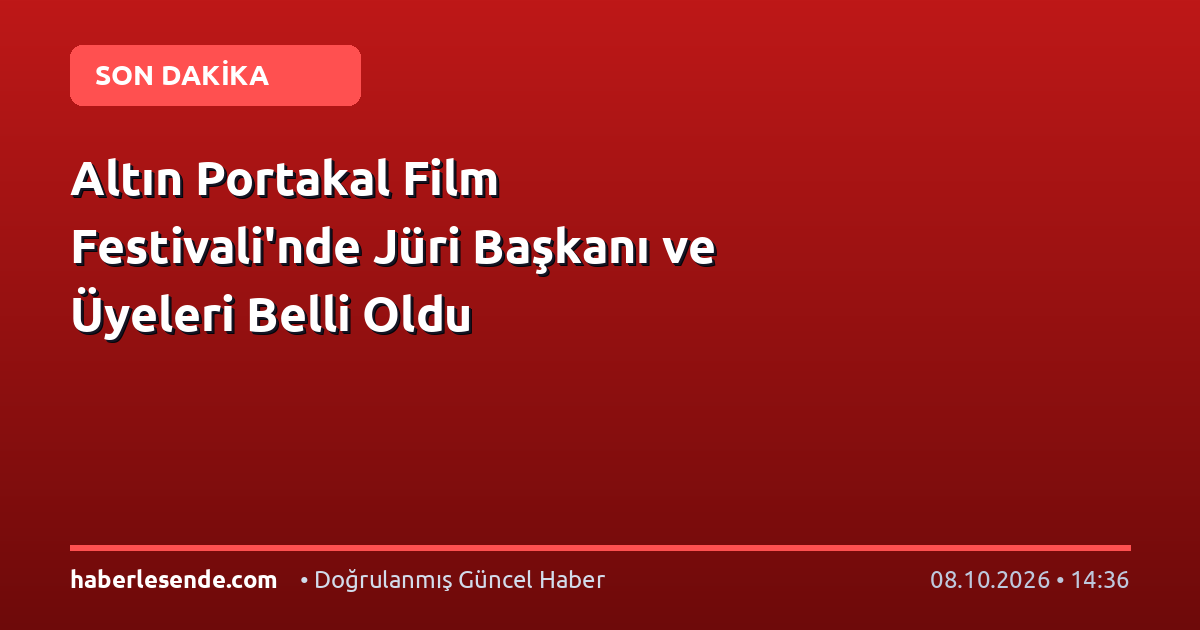 Altın Portakal Film Festivali'nde Jüri Başkanı ve Üyeleri Belli Oldu