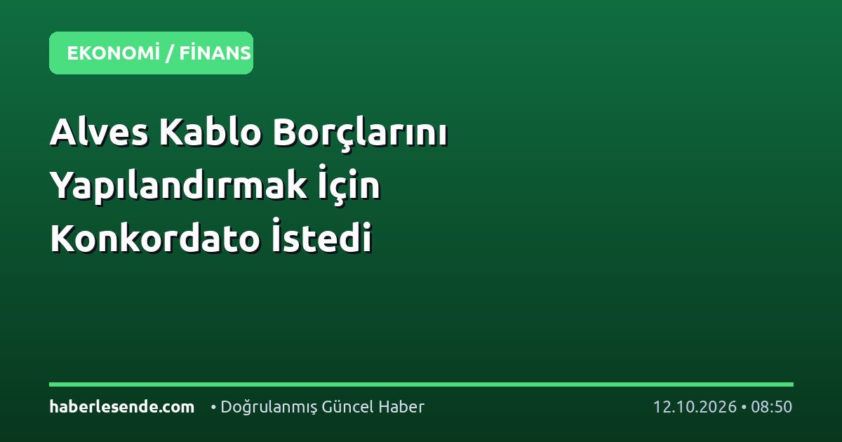 Alves Kablo Borçlarını Yapılandırmak İçin Konkordato İstedi