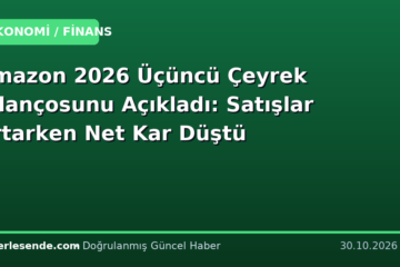 Amazon 2026 Üçüncü Çeyrek Bilançosunu Açıkladı: Satışlar Artarken Net Kar Düştü