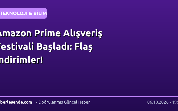 Amazon Prime Alışveriş Festivali Başladı: Flaş İndirimler!