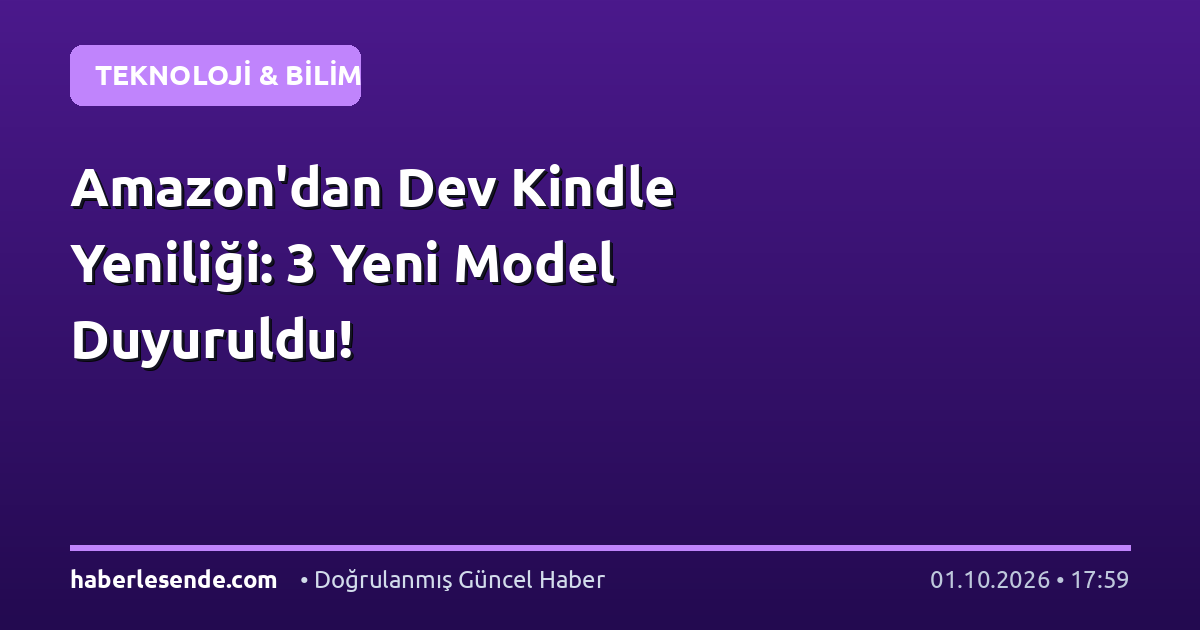 Amazon'dan Dev Kindle Yeniliği: 3 Yeni Model Duyuruldu!