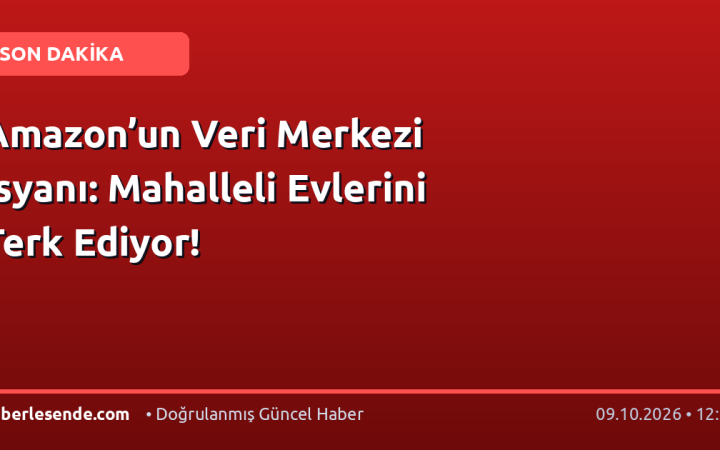 Amazon’un Veri Merkezi İsyanı: Mahalleli Evlerini Terk Ediyor!