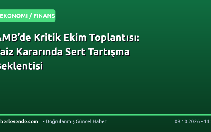 AMB’de Kritik Ekim Toplantısı: Faiz Kararında Sert Tartışma Beklentisi