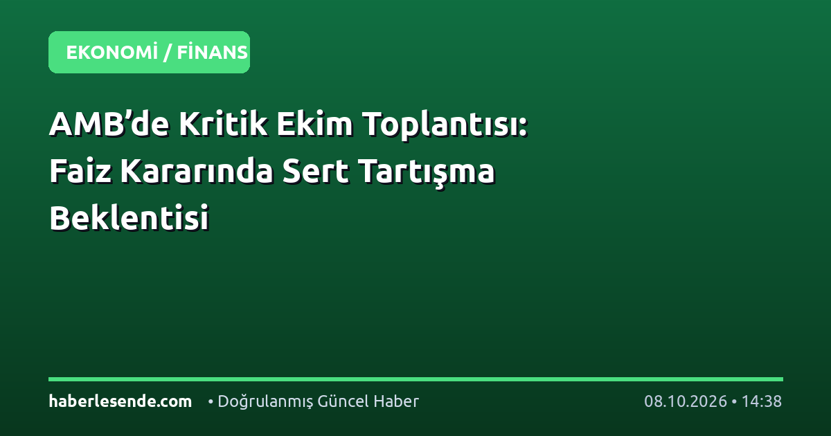 AMB’de Kritik Ekim Toplantısı: Faiz Kararında Sert Tartışma Beklentisi
