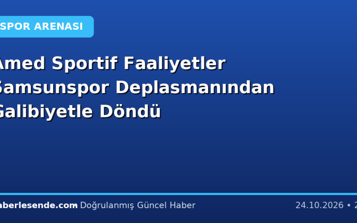 Amed Sportif Faaliyetler Samsunspor Deplasmanından Galibiyetle Döndü