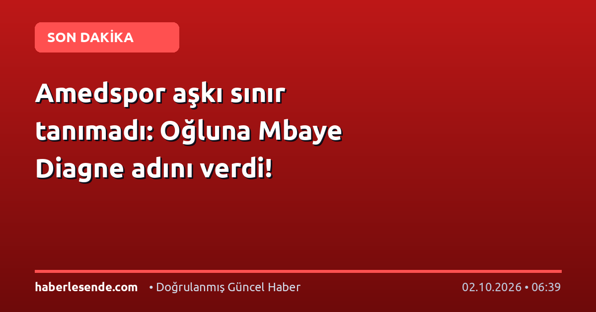 Amedspor aşkı sınır tanımadı: Oğluna Mbaye Diagne adını verdi!