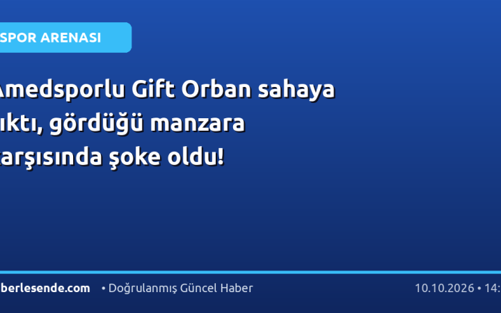 Amedsporlu Gift Orban sahaya çıktı, gördüğü manzara karşısında şoke oldu!