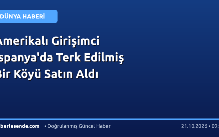 Amerikalı Girişimci İspanya'da Terk Edilmiş Bir Köyü Satın Aldı