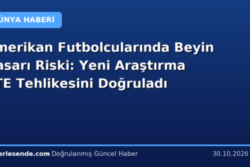 Amerikan Futbolcularında Beyin Hasarı Riski: Yeni Araştırma CTE Tehlikesini Doğruladı