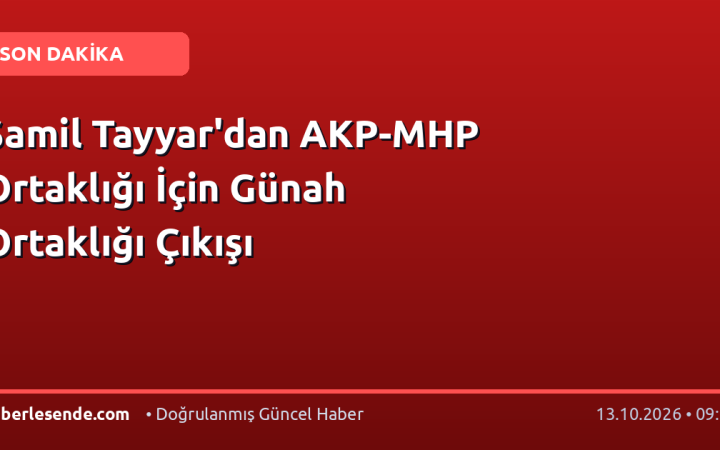Şamil Tayyar'dan AKP-MHP Ortaklığı İçin Günah Ortaklığı Çıkışı