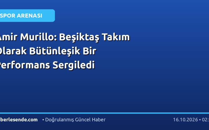 Amir Murillo: Beşiktaş Takım Olarak Bütünleşik Bir Performans Sergiledi