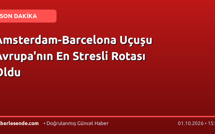 Amsterdam-Barcelona Uçuşu Avrupa'nın En Stresli Rotası Oldu