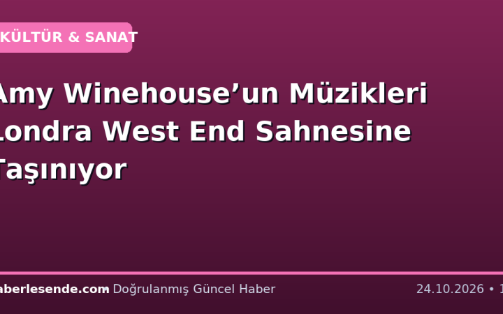 Amy Winehouse’un Müzikleri Londra West End Sahnesine Taşınıyor