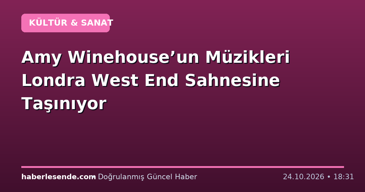 Amy Winehouse’un Müzikleri Londra West End Sahnesine Taşınıyor