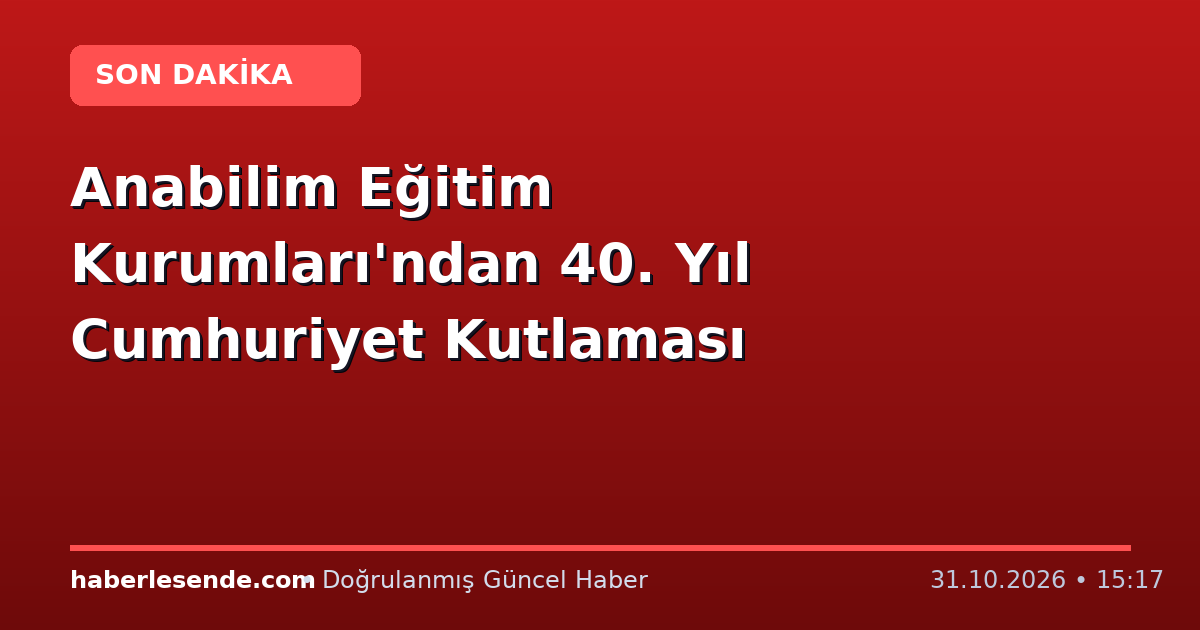 Anabilim Eğitim Kurumları'ndan 40. Yıl Cumhuriyet Kutlaması