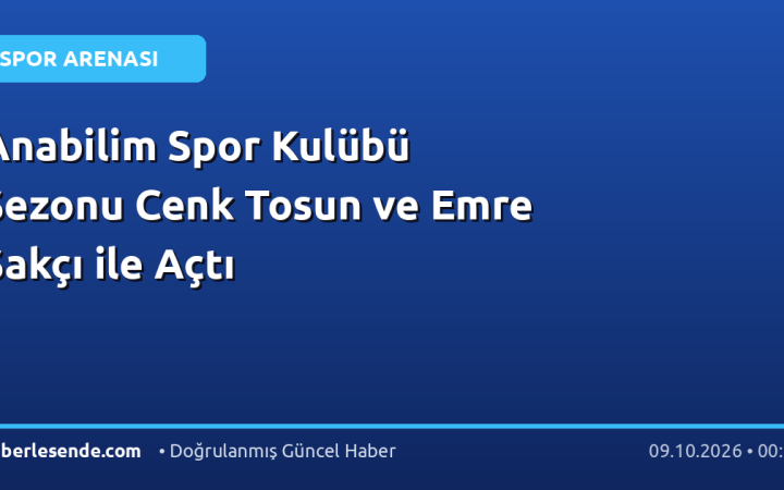 Anabilim Spor Kulübü Sezonu Cenk Tosun ve Emre Sakçı ile Açtı