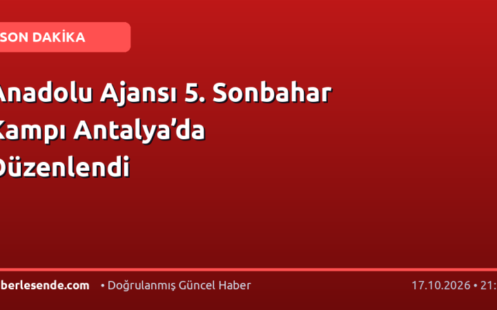 Anadolu Ajansı 5. Sonbahar Kampı Antalya’da Düzenlendi