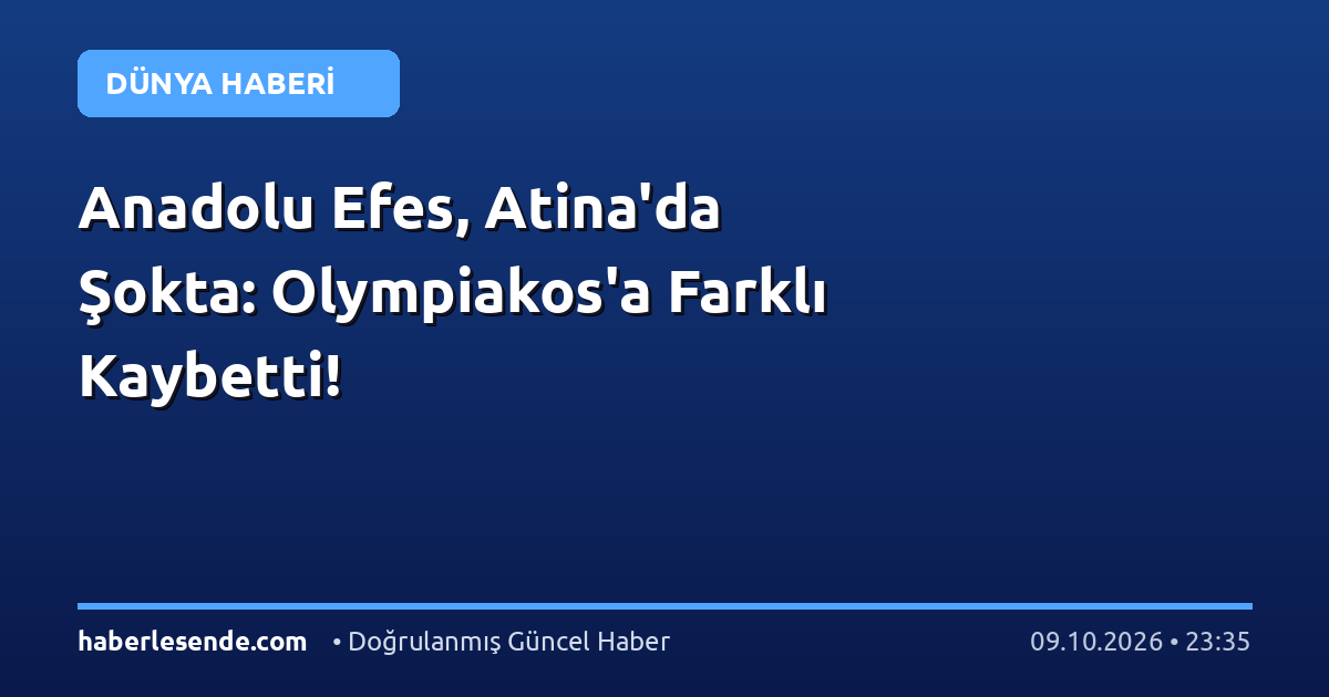 Anadolu Efes, Atina'da Şokta: Olympiakos'a Farklı Kaybetti!