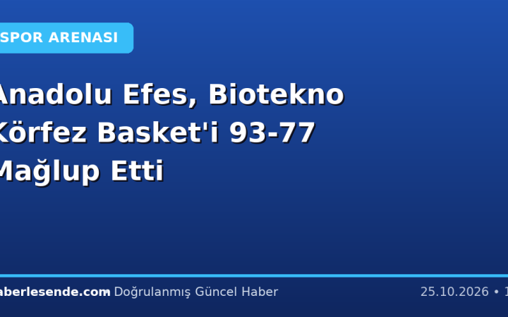 Anadolu Efes, Biotekno Körfez Basket'i 93-77 Mağlup Etti