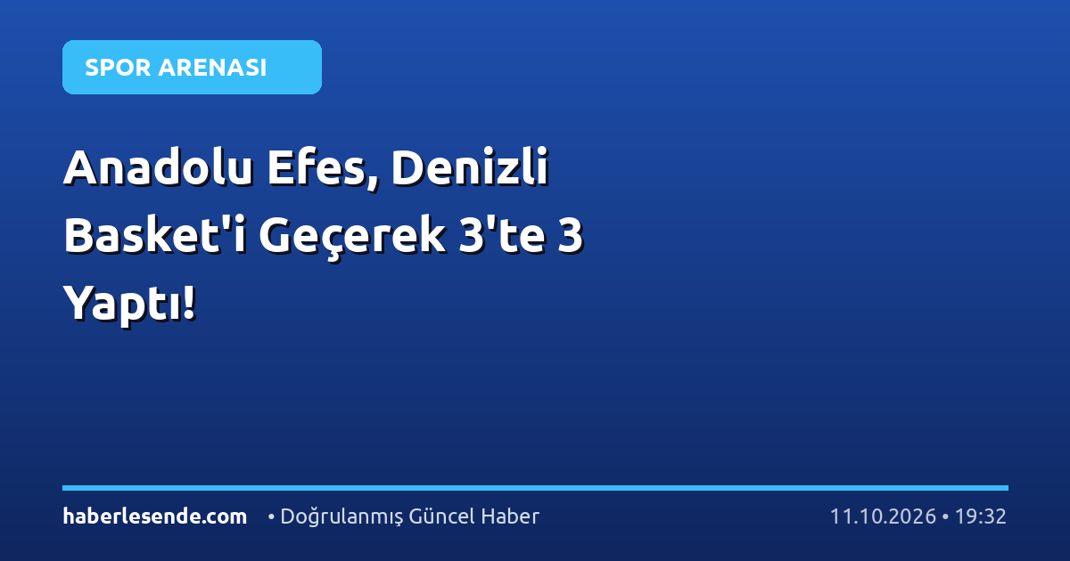 Anadolu Efes, Denizli Basket'i Geçerek 3'te 3 Yaptı!