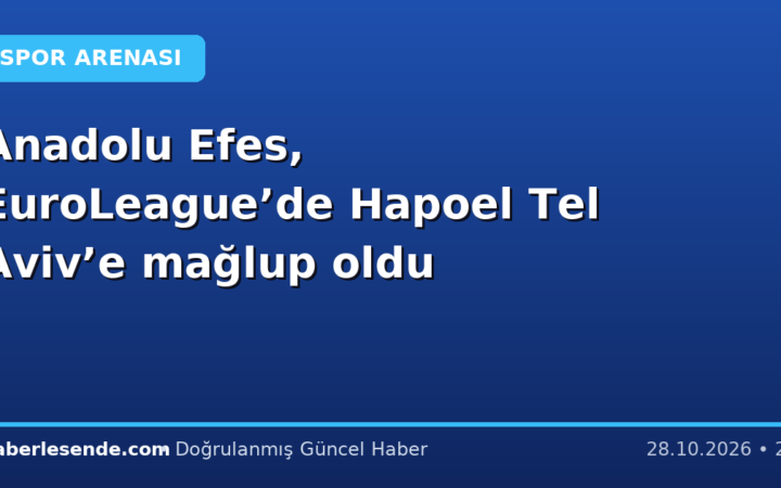 Anadolu Efes, EuroLeague’de Hapoel Tel Aviv’e mağlup oldu
