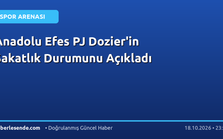 Anadolu Efes PJ Dozier'in Sakatlık Durumunu Açıkladı