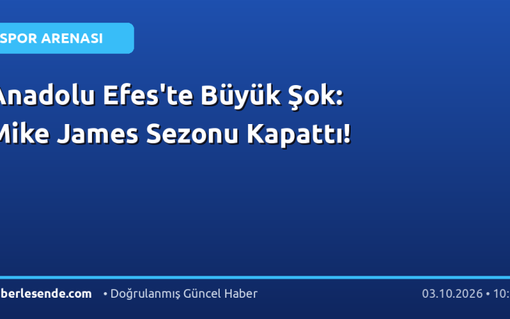 Anadolu Efes'te Büyük Şok: Mike James Sezonu Kapattı!