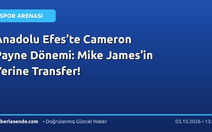 Anadolu Efes’te Cameron Payne Dönemi: Mike James’in Yerine Transfer!