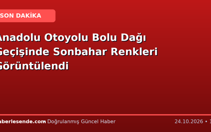 Anadolu Otoyolu Bolu Dağı Geçişinde Sonbahar Renkleri Görüntülendi
