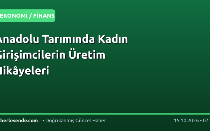 Anadolu Tarımında Kadın Girişimcilerin Üretim Hikâyeleri