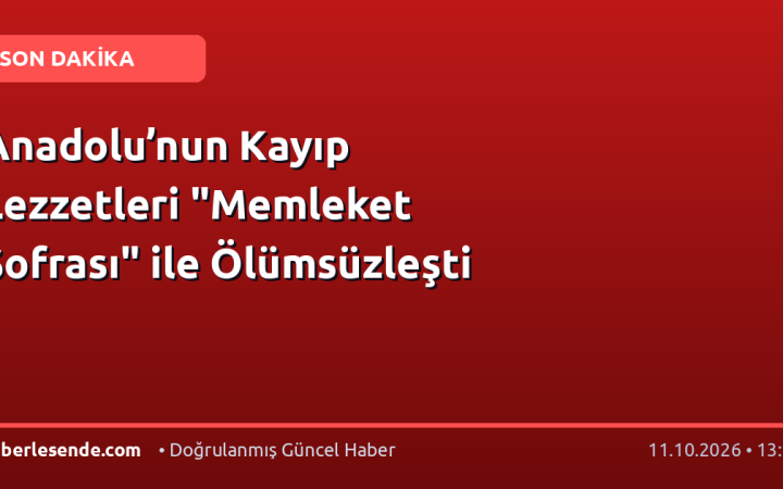 Anadolu’nun Kayıp Lezzetleri "Memleket Sofrası" ile Ölümsüzleşti