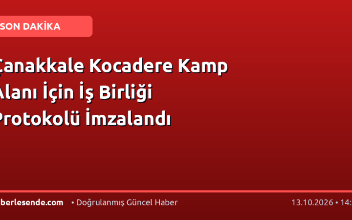 Çanakkale Kocadere Kamp Alanı İçin İş Birliği Protokolü İmzalandı