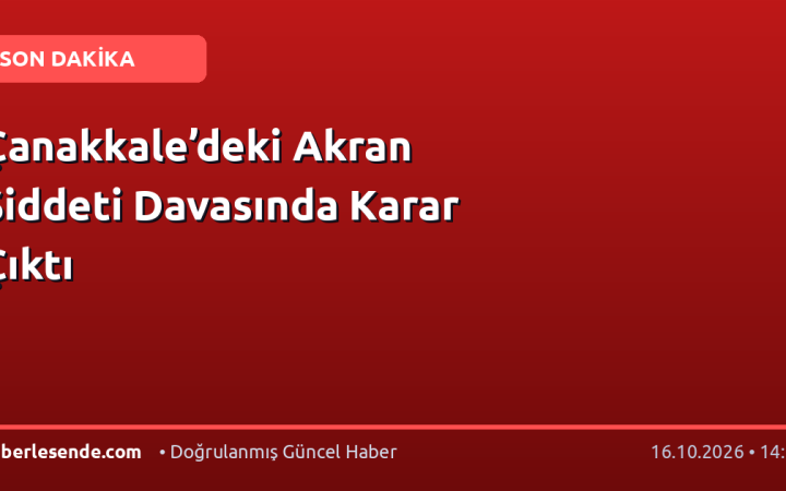 Çanakkale’deki Akran Şiddeti Davasında Karar Çıktı