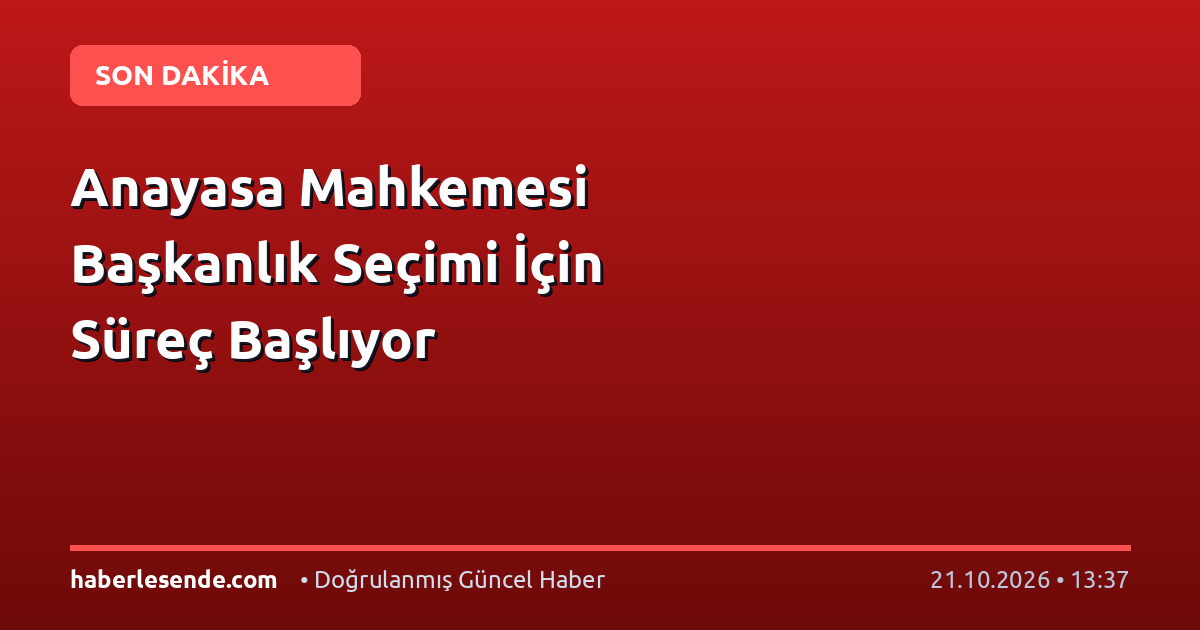 Anayasa Mahkemesi Başkanlık Seçimi İçin Süreç Başlıyor