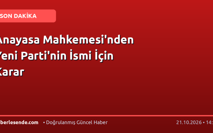 Anayasa Mahkemesi'nden Yeni Parti'nin İsmi İçin Karar
