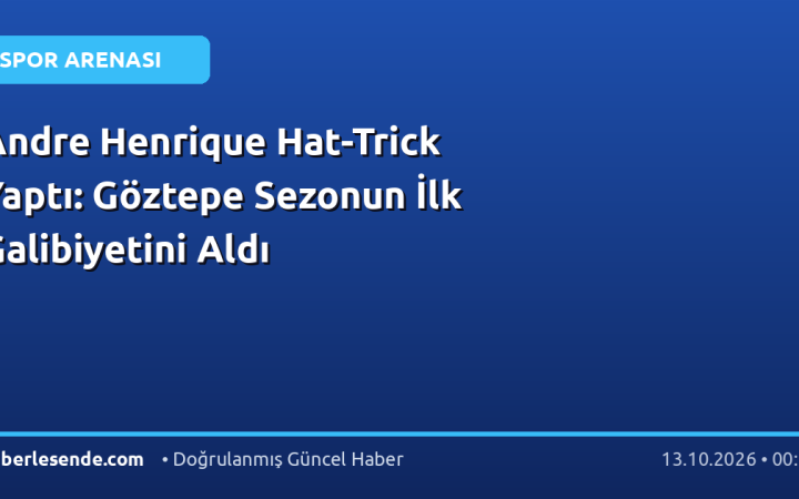 Andre Henrique Hat-Trick Yaptı: Göztepe Sezonun İlk Galibiyetini Aldı