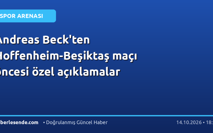 Andreas Beck'ten Hoffenheim-Beşiktaş maçı öncesi özel açıklamalar